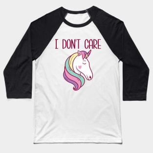 I Don't care unicorn Baseball T-Shirt